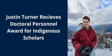 PhD Student Justin Turner Recieves Doctoral Personnel Award for Indigenous Scholars